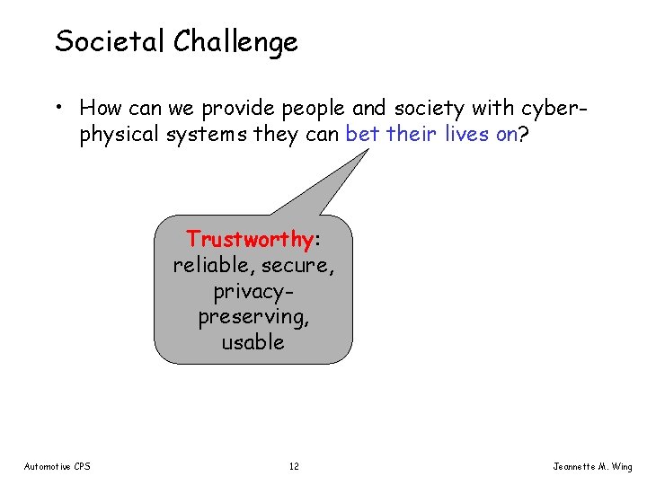 Societal Challenge • How can we provide people and society with cyberphysical systems they