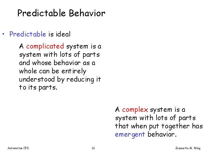 Predictable Behavior • Predictable is ideal A complicated system is a system with lots