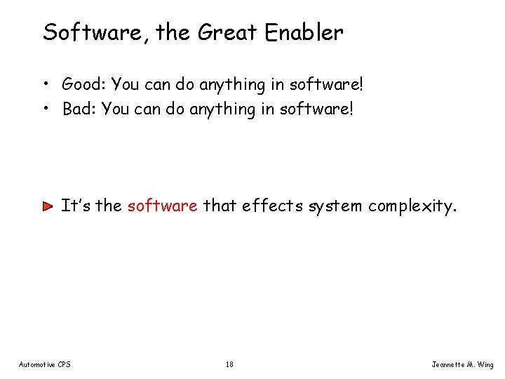 Software, the Great Enabler • Good: You can do anything in software! • Bad: