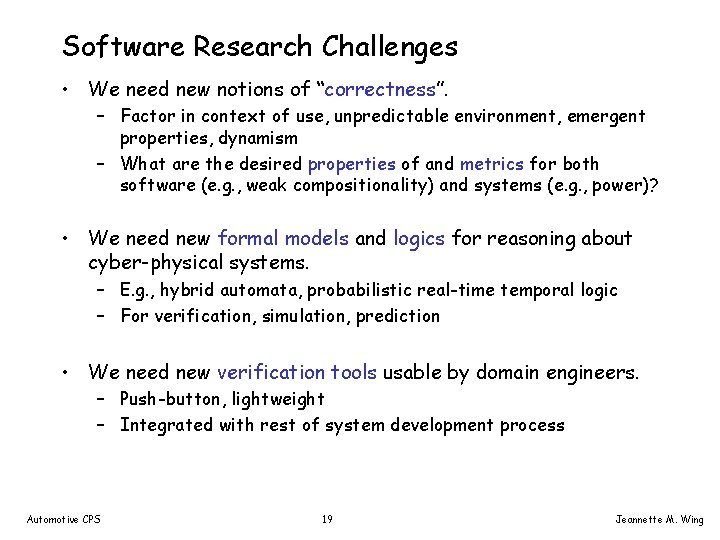 Software Research Challenges • We need new notions of “correctness”. – Factor in context