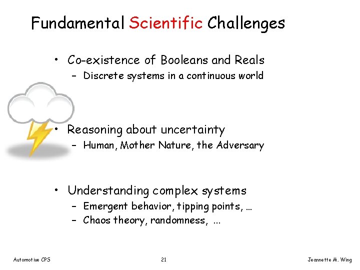 Fundamental Scientific Challenges • Co-existence of Booleans and Reals – Discrete systems in a
