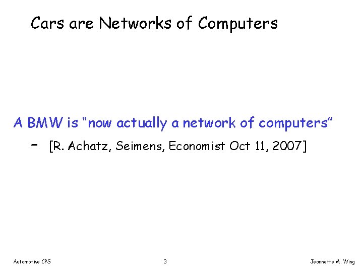 Cars are Networks of Computers A BMW is “now actually a network of computers”