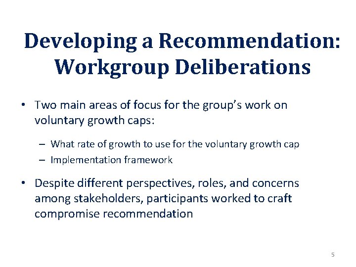 Developing a Recommendation: Workgroup Deliberations • Two main areas of focus for the group’s