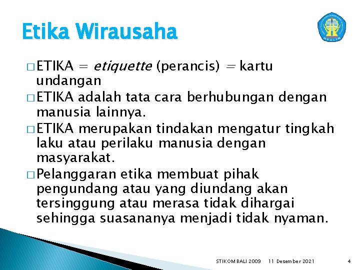 Etika Wirausaha = etiquette (perancis) = kartu undangan � ETIKA adalah tata cara berhubungan