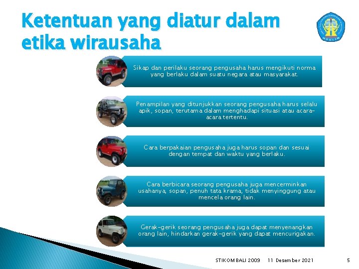 Ketentuan yang diatur dalam etika wirausaha Sikap dan perilaku seorang pengusaha harus mengikuti norma