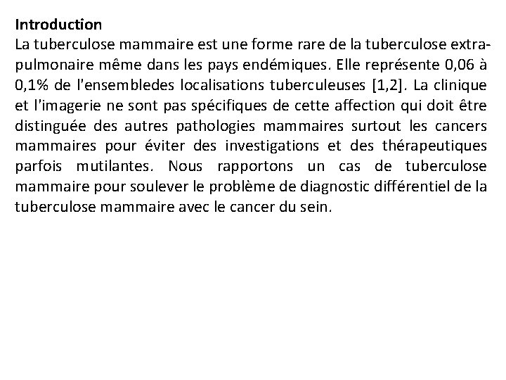 Introduction La tuberculose mammaire est une forme rare de la tuberculose extrapulmonaire même dans