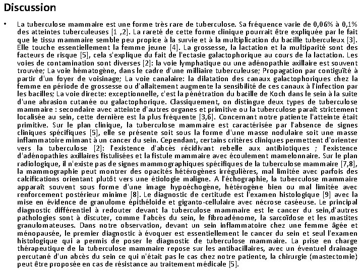 Discussion • La tuberculose mammaire est une forme très rare de tuberculose. Sa fréquence