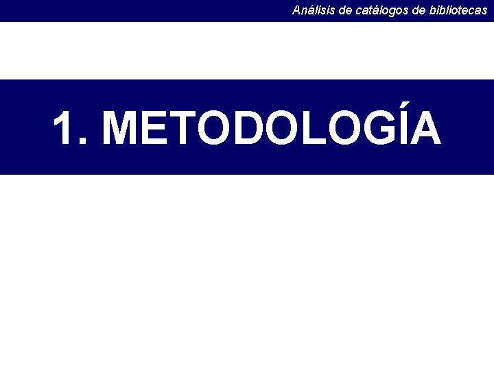 Análisis de catálogos de bibliotecas 1. METODOLOGÍA 