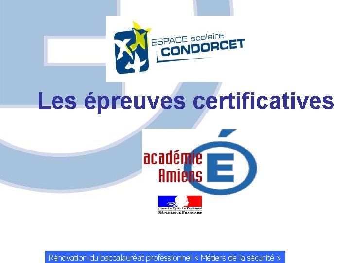 Les épreuves certificatives Rénovation du baccalauréat professionnel « Métiers de la sécurité » 