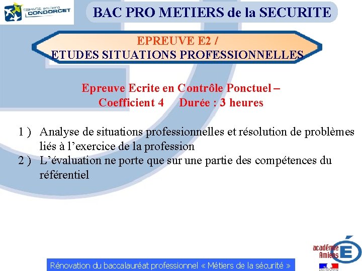 BAC PRO METIERS de la SECURITE EPREUVE E 2 / ETUDES SITUATIONS PROFESSIONNELLES Epreuve