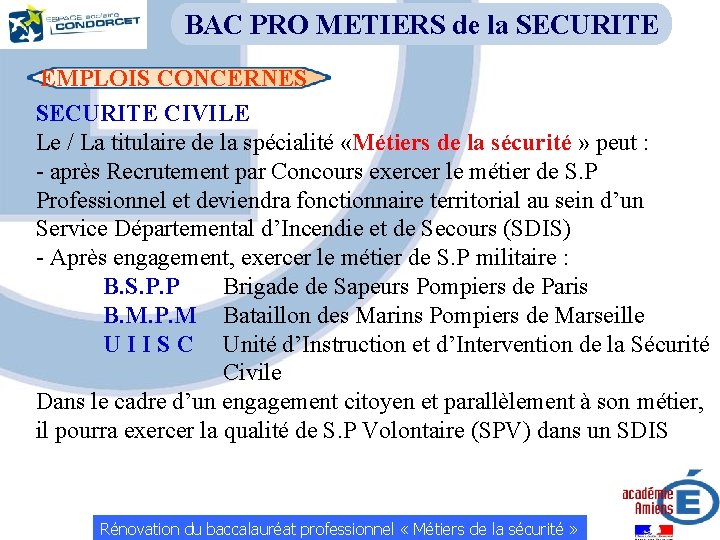 BAC PRO METIERS de la SECURITE EMPLOIS CONCERNES SECURITE CIVILE Le / La titulaire