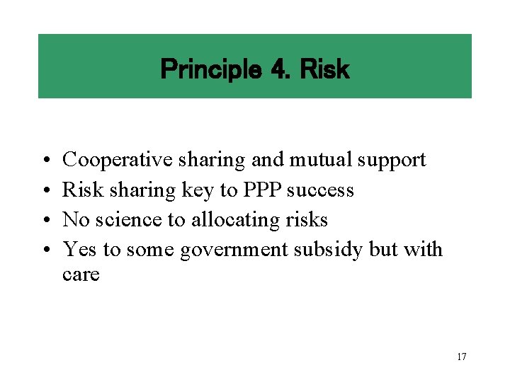 Principle 4. Risk • • Cooperative sharing and mutual support Risk sharing key to