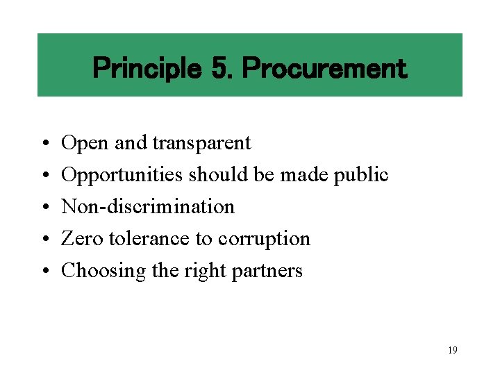 Principle 5. Procurement • • • Open and transparent Opportunities should be made public