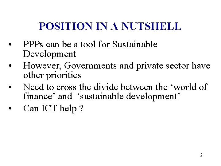 POSITION IN A NUTSHELL • • PPPs can be a tool for Sustainable Development