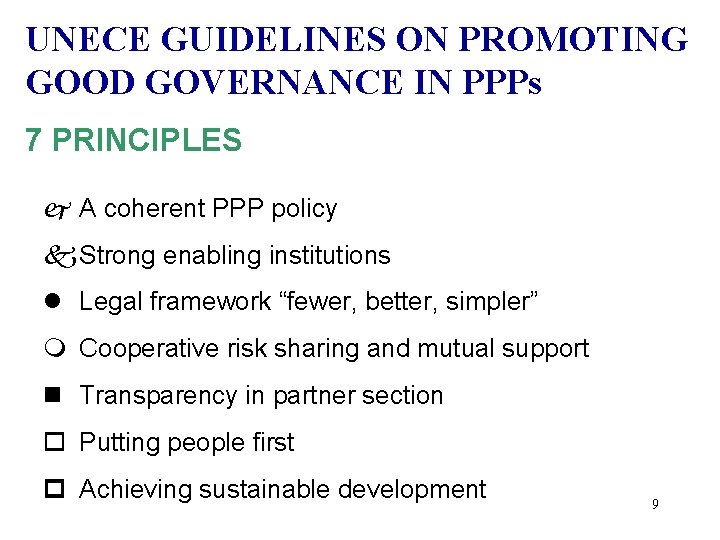 UNECE GUIDELINES ON PROMOTING GOOD GOVERNANCE IN PPPs 7 PRINCIPLES j A coherent PPP