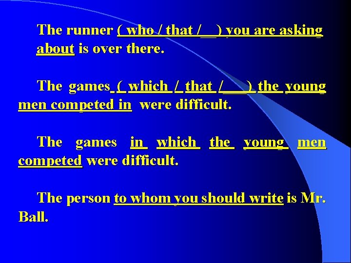 The runner ( who / that /__) you are asking about is over there. The runner ( who / that /__) you are asking about is over there.