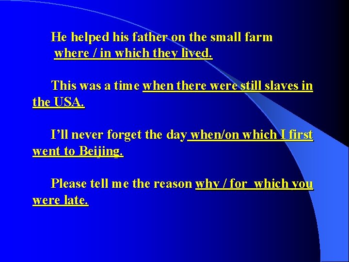 He helped his father on the small farm where / in which they lived. He helped his father on the small farm where / in which they lived.