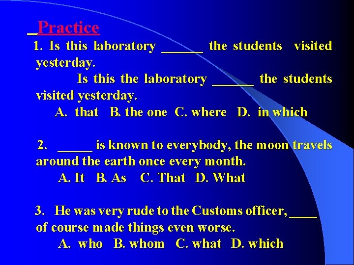 Practice 1. Is this laboratory ______ the students visited yesterday. Is this the laboratory