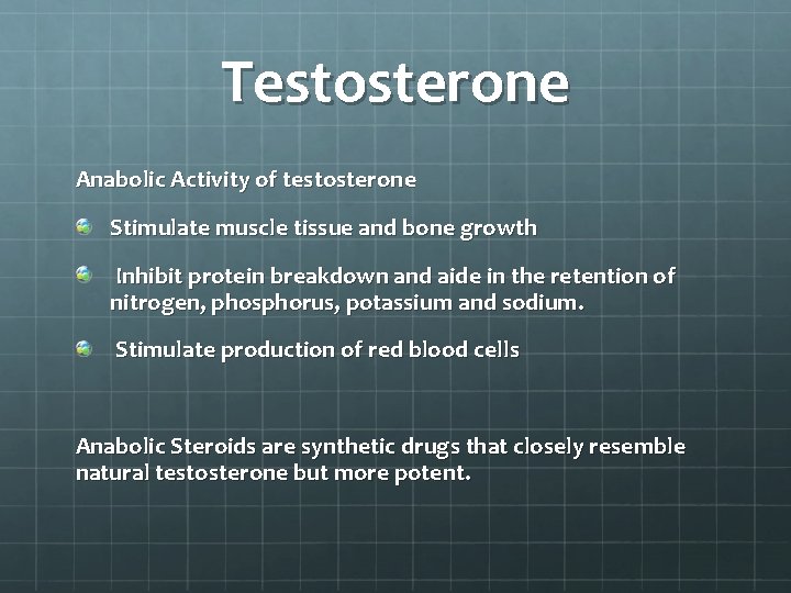 Testosterone Anabolic Activity of testosterone Stimulate muscle tissue and bone growth Inhibit protein breakdown