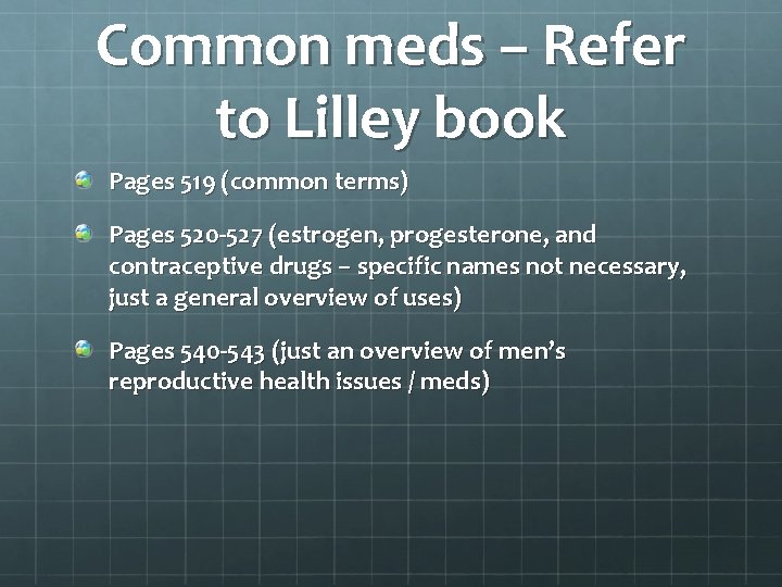 Common meds – Refer to Lilley book Pages 519 (common terms) Pages 520 -527