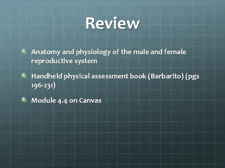 Review Anatomy and physiology of the male and female reproductive system Handheld physical assessment