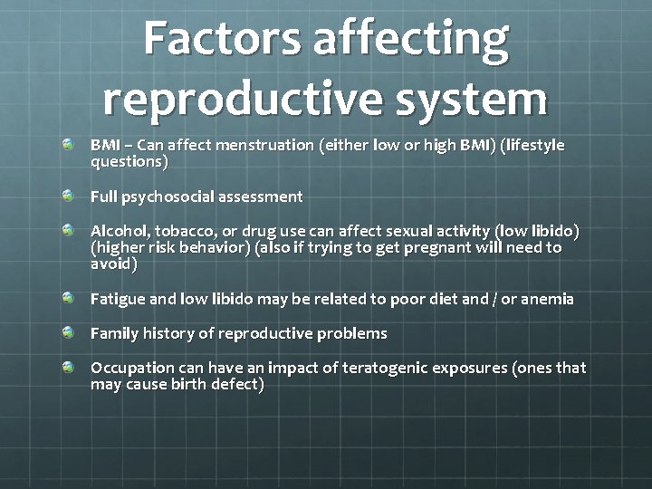 Factors affecting reproductive system BMI – Can affect menstruation (either low or high BMI)