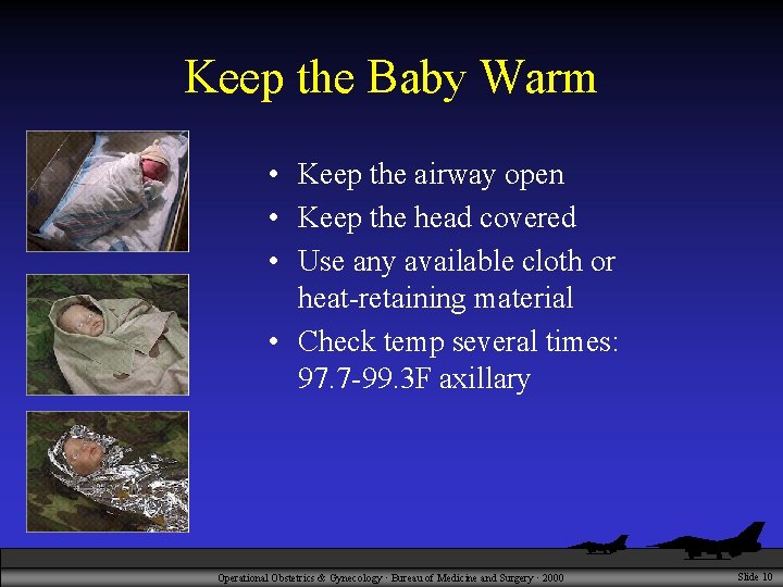Keep the Baby Warm • Keep the airway open • Keep the head covered