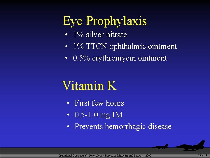 Eye Prophylaxis • 1% silver nitrate • 1% TTCN ophthalmic ointment • 0. 5%
