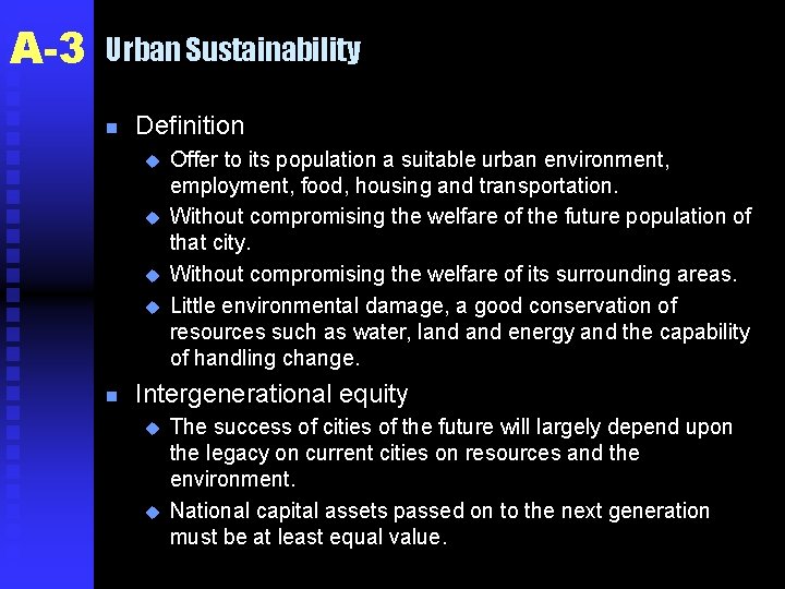 A-3 Urban Sustainability n Definition u u n Offer to its population a suitable