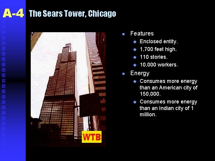 A-4 The Sears Tower, Chicago n Features u u n Enclosed entity. 1, 700