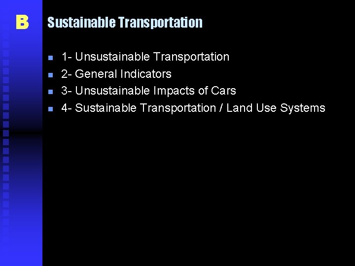 B Sustainable Transportation n n 1 - Unsustainable Transportation 2 - General Indicators 3