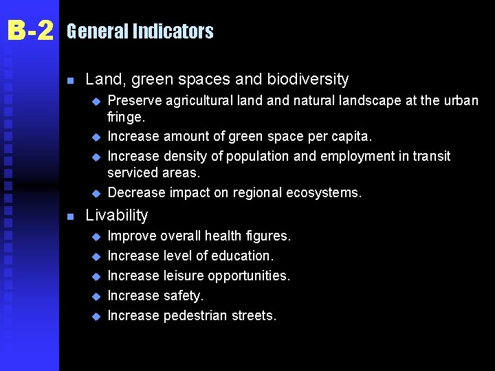 B-2 General Indicators n Land, green spaces and biodiversity u u n Preserve agricultural