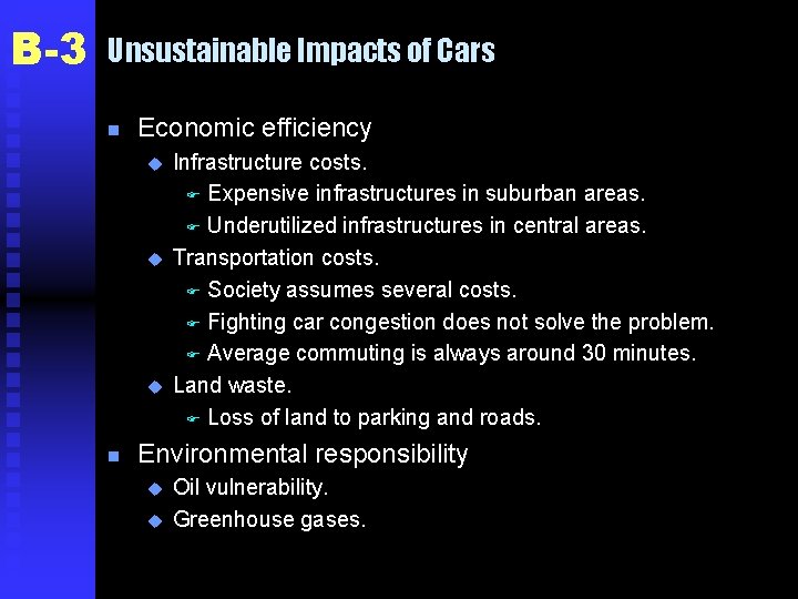 B-3 Unsustainable Impacts of Cars n Economic efficiency u u u n Infrastructure costs.