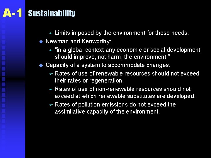 A-1 Sustainability Limits imposed by the environment for those needs. Newman and Kenworthy: F