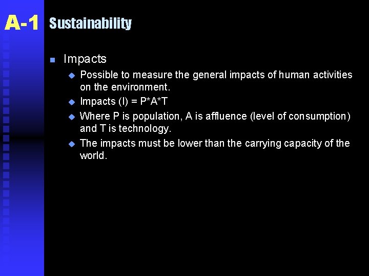 A-1 Sustainability n Impacts u u Possible to measure the general impacts of human