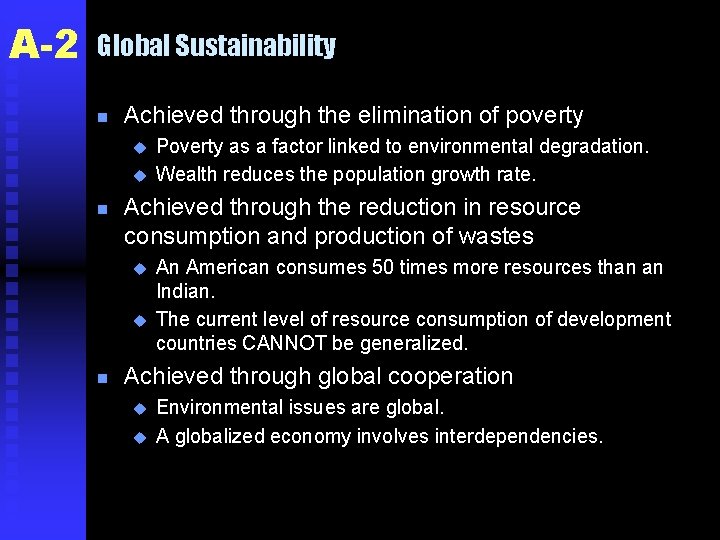 A-2 Global Sustainability n Achieved through the elimination of poverty u u n Achieved