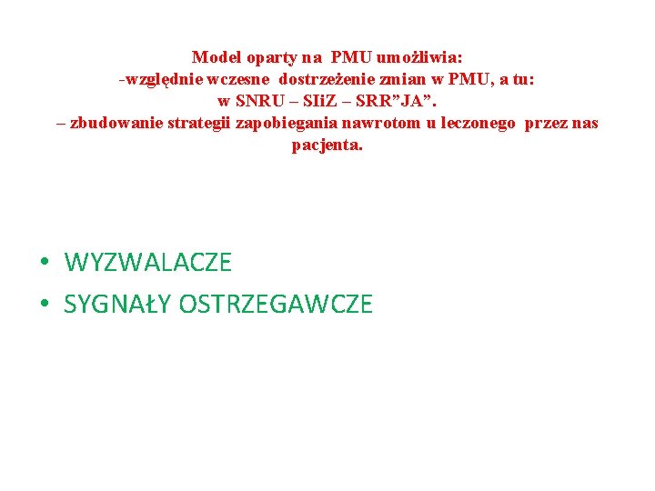 Model oparty na PMU umożliwia: -względnie wczesne dostrzeżenie zmian w PMU, a tu: w
