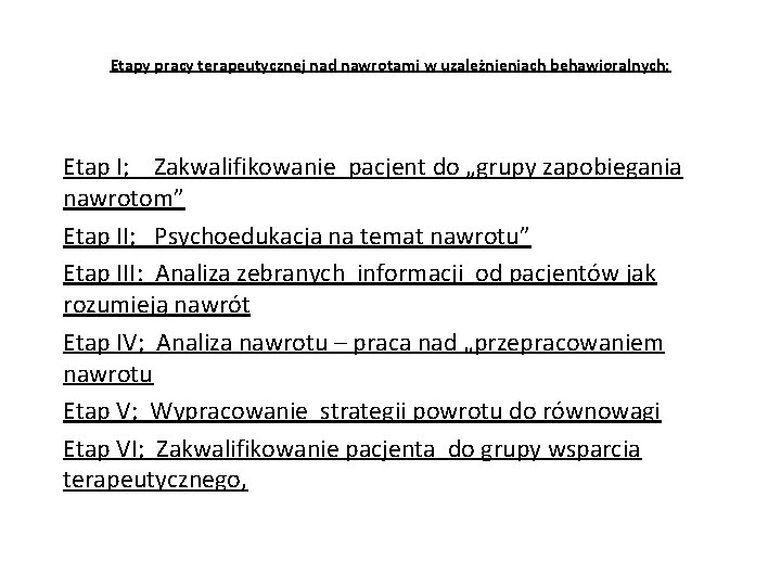 Etapy pracy terapeutycznej nad nawrotami w uzależnieniach behawioralnych: Etap I; Zakwalifikowanie pacjent do „grupy