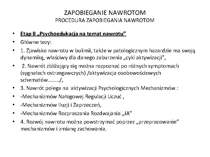 ZAPOBIEGANIE NAWROTOM PROCEDURA ZAPOBIEGANIA NAWROTOM • Etap II „Psychoedukacja na temat nawrotu” • Główne