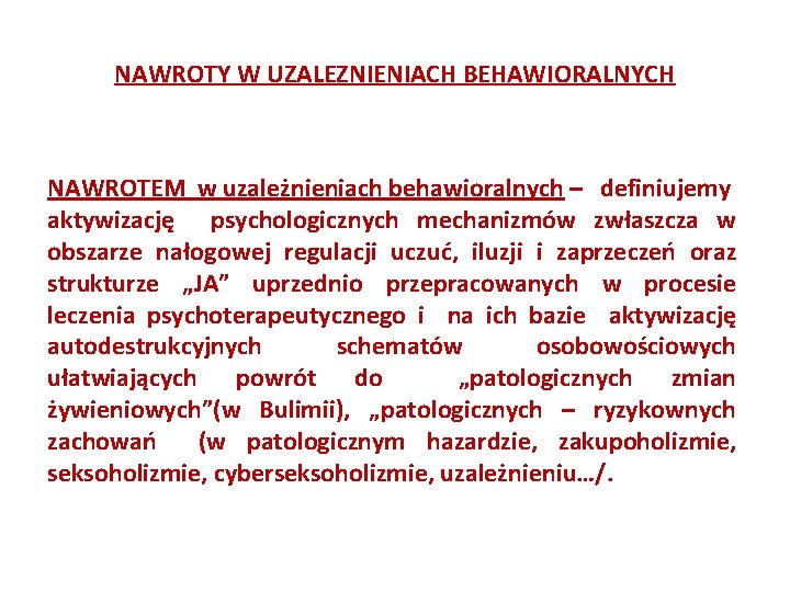 NAWROTY W UZALEZNIENIACH BEHAWIORALNYCH NAWROTEM w uzależnieniach behawioralnych – definiujemy aktywizację psychologicznych mechanizmów zwłaszcza