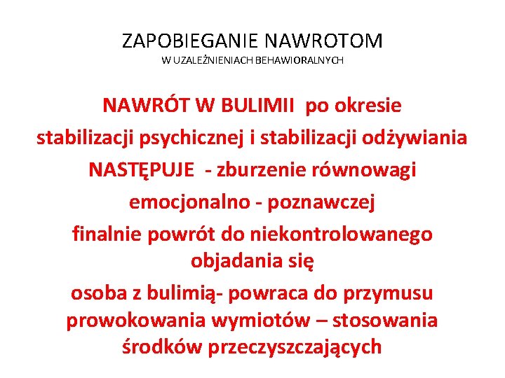 ZAPOBIEGANIE NAWROTOM W UZALEŻNIENIACH BEHAWIORALNYCH NAWRÓT W BULIMII po okresie stabilizacji psychicznej i stabilizacji