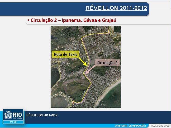 RÉVEILLON 2011 -2012 • Circulação 2 – Ipanema, Gávea e Grajaú Rota de Táxis