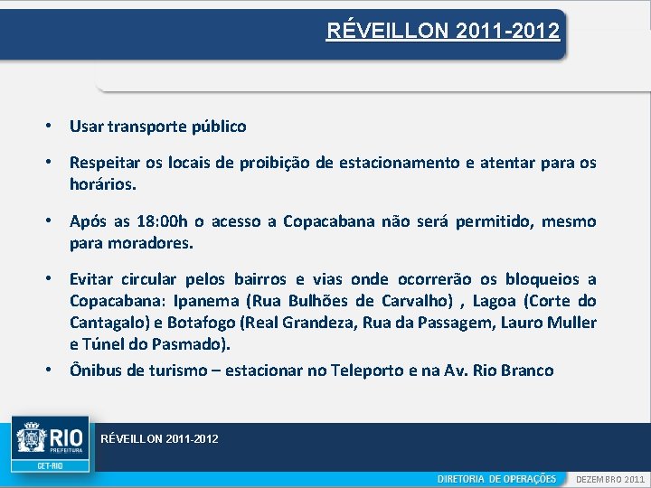 RÉVEILLON 2011 -2012 • Usar transporte público • Respeitar os locais de proibição de