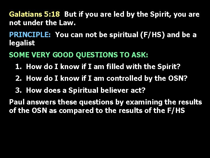 Galatians 5: 18 But if you are led by the Spirit, you are not