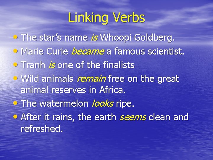 Linking Verbs • The star’s name is Whoopi Goldberg. • Marie Curie became a