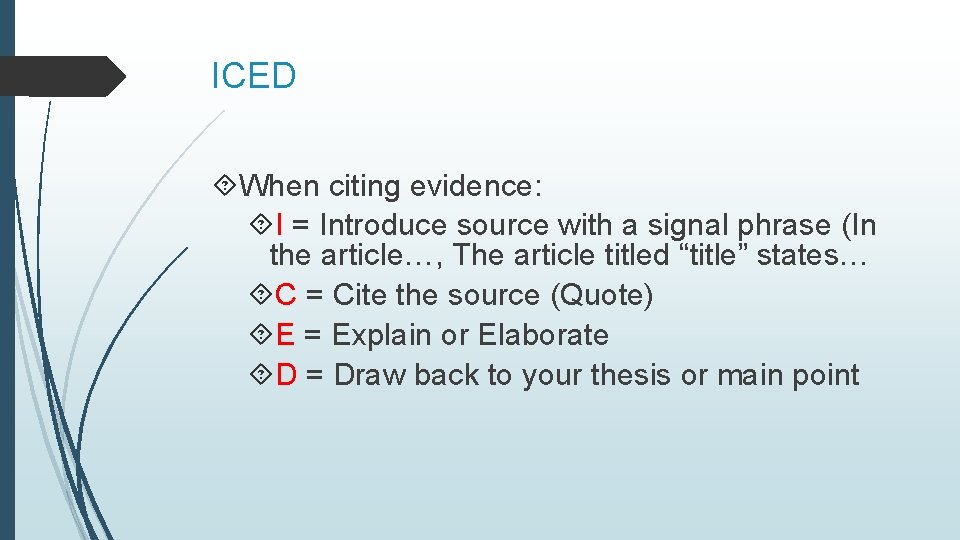 ICED When citing evidence: I = Introduce source with a signal phrase (In the