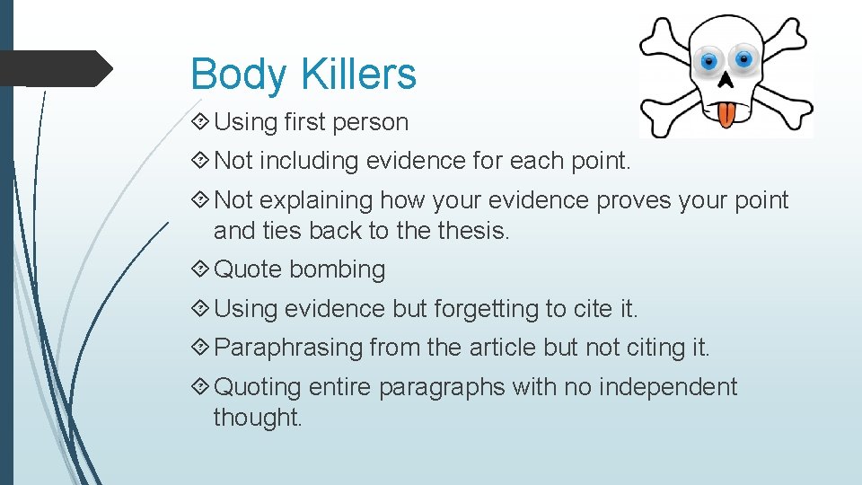 Body Killers Using first person Not including evidence for each point. Not explaining how