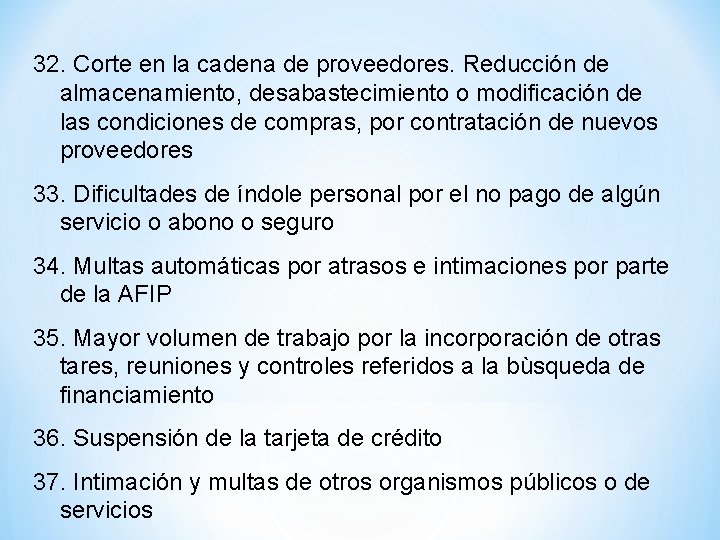 32. Corte en la cadena de proveedores. Reducción de almacenamiento, desabastecimiento o modificación de