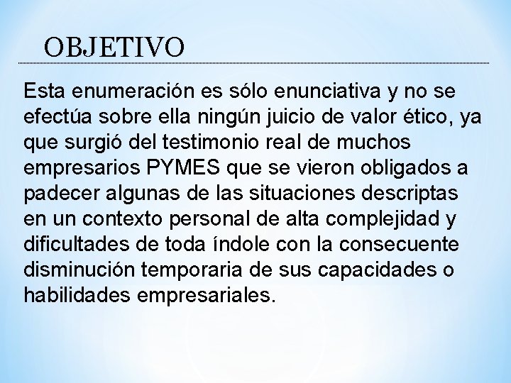 OBJETIVO Esta enumeración es sólo enunciativa y no se efectúa sobre ella ningún juicio