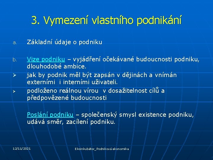 3. Vymezení vlastního podnikání a. Základní údaje o podniku b. Vize podniku – vyjádření